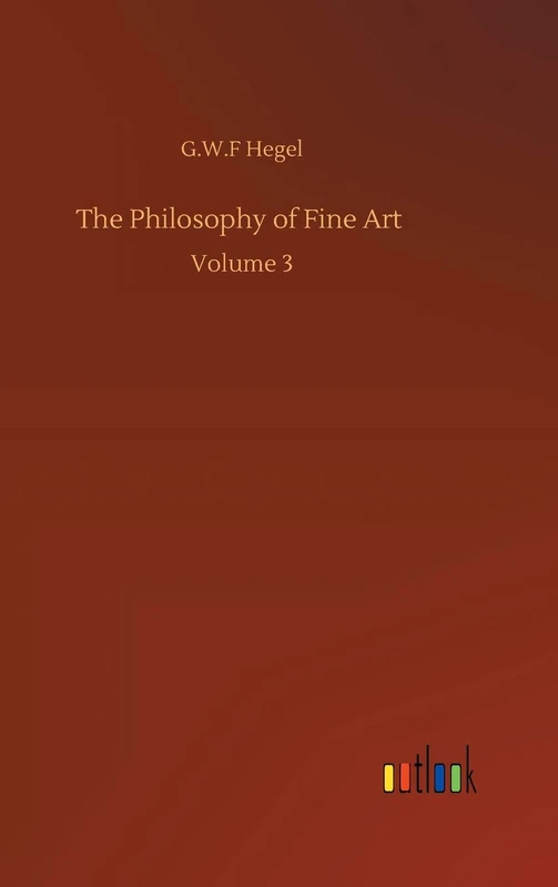 The Philosophy of Fine Art: Volume 3