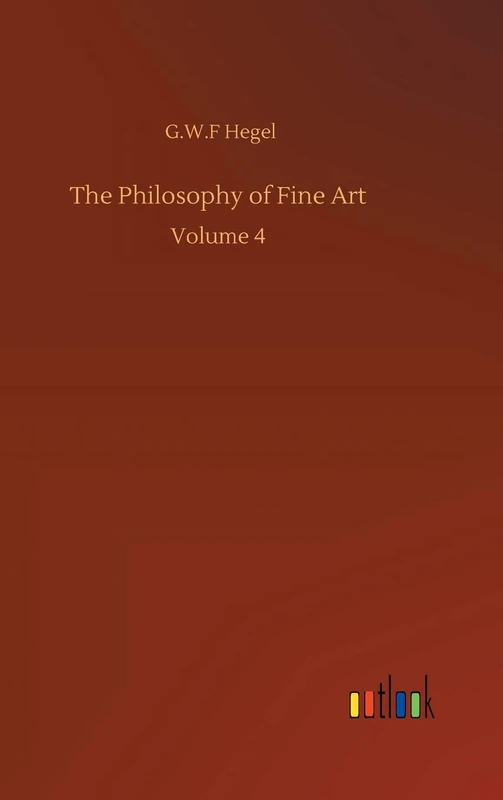 The Philosophy of Fine Art: Volume 4