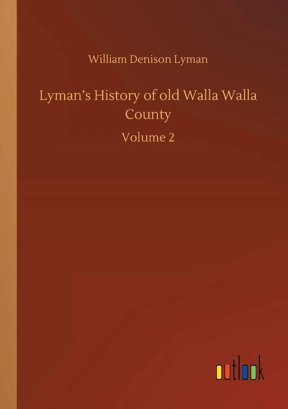 Lyman's History of old Walla Walla County: Volume 2