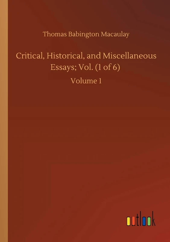 Critical, Historical, and Miscellaneous Essays; Vol. (1 of 6): Volume 1
