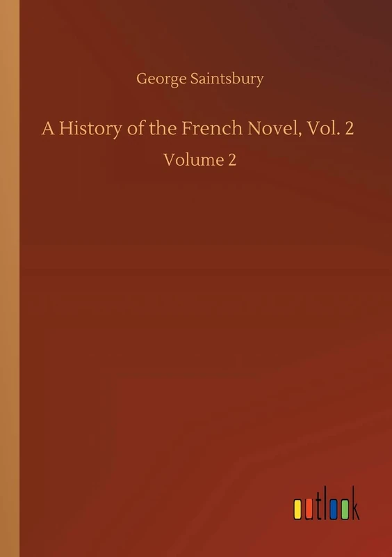 A History of the French Novel, Vol. 2: Volume 2