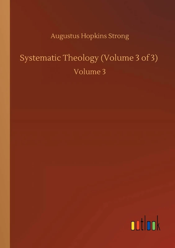 Systematic Theology (Volume 3 of 3): Volume 3