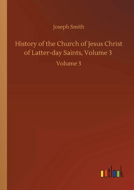 History of the Church of Jesus Christ of Latter-day Saints, Volume 3: Volume 3
