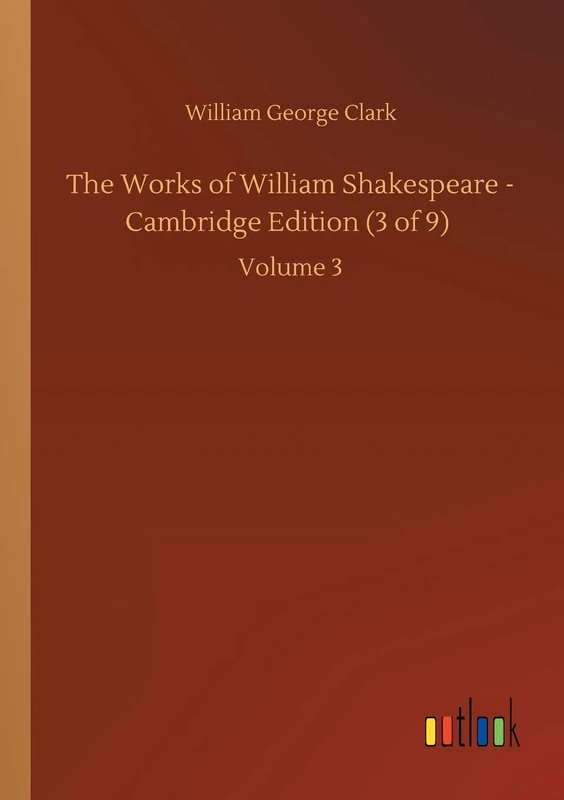 The Works of William Shakespeare - Cambridge Edition (3 of 9): Volume 3