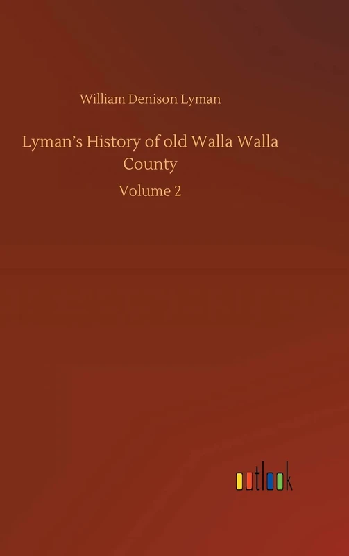 Lyman's History of old Walla Walla County: Volume 2