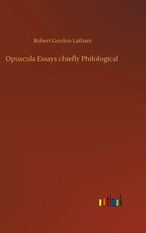 Opuscula Essays chiefly Philological