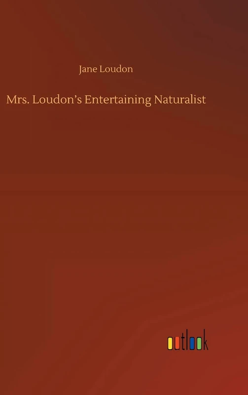 Mrs. Loudon's Entertaining Naturalist
