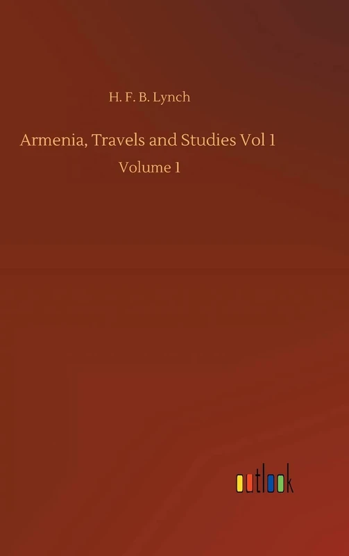 Armenia, Travels and Studies Vol 1: Volume 1