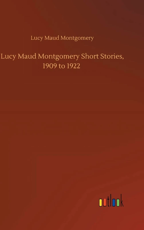 Lucy Maud Montgomery Short Stories, 1909 to 1922 - Image 1