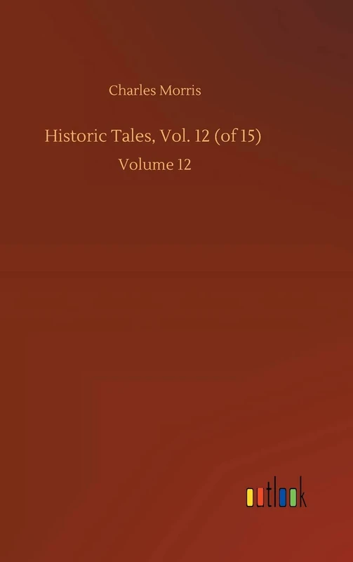 Historic Tales, Vol. 12 (of 15): Volume 12