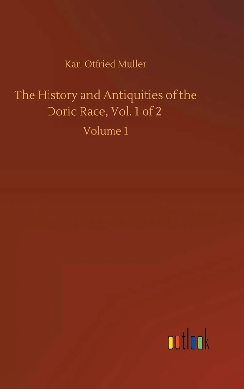 The History and Antiquities of the Doric Race, Vol. 1 of 2: Volume 1 - Image 1