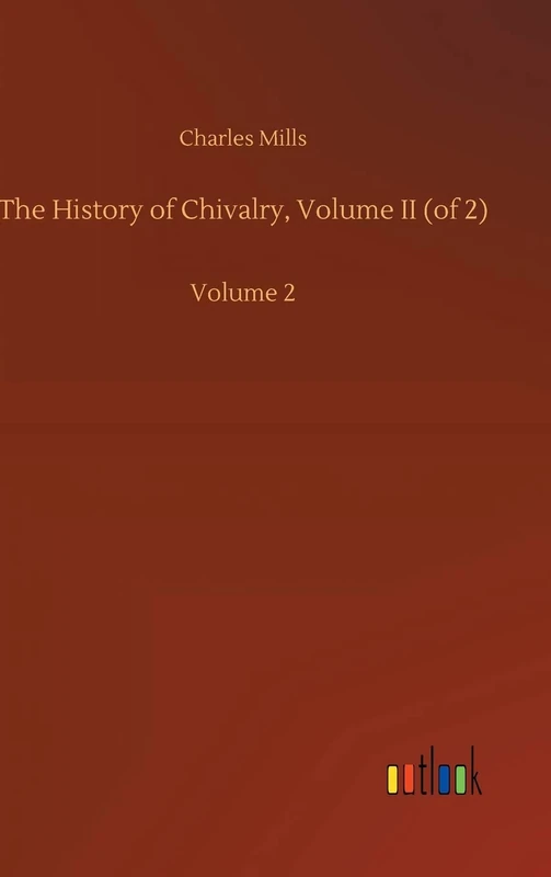 The History of Chivalry, Volume II (of 2): Volume 2