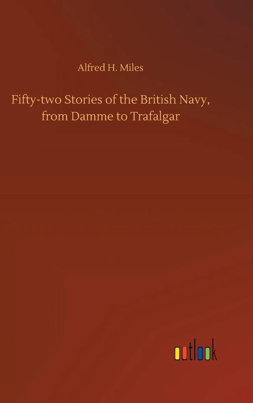 Fifty-two Stories of the British Navy, from Damme to Trafalgar