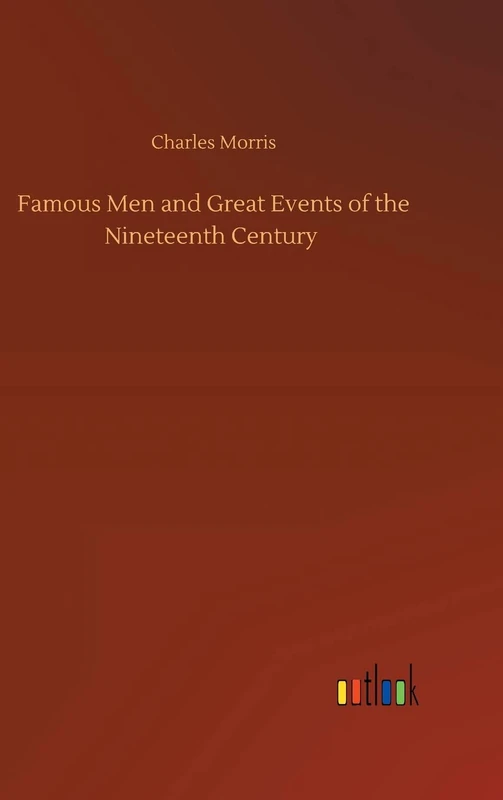 Famous Men and Great Events of the Nineteenth Century