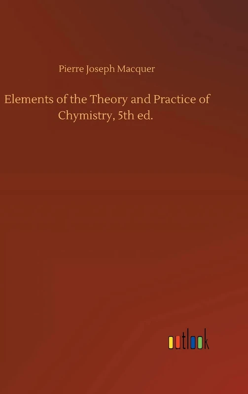 Elements of the Theory and Practice of Chymistry, 5th ed.