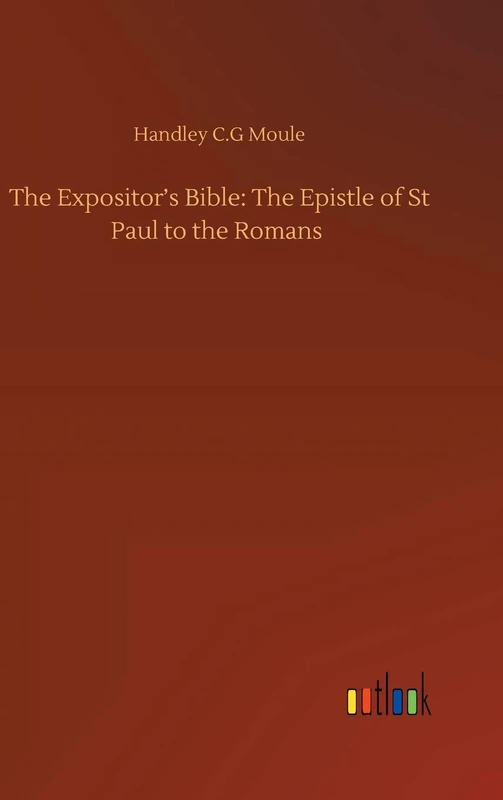 The Expositor's Bible: The Epistle of St Paul to the Romans