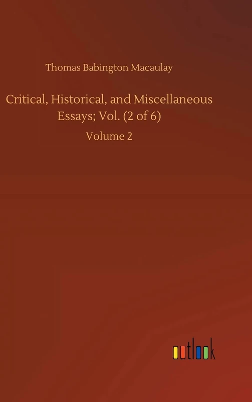 Critical, Historical, and Miscellaneous Essays; Vol. (2 of 6): Volume 2
