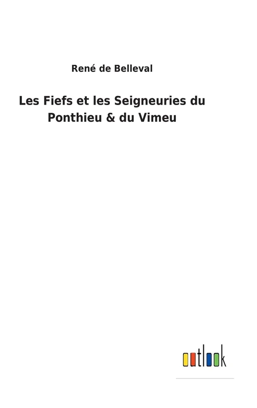 Les Fiefs et les Seigneuries du Ponthieu & du Vimeu