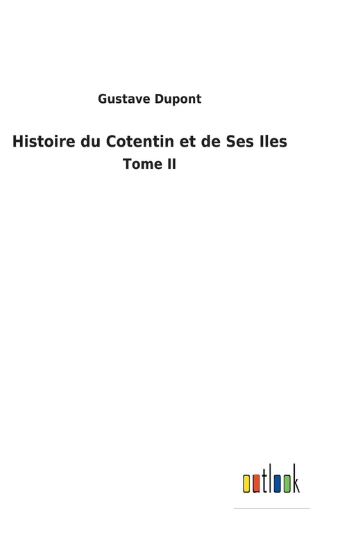 Histoire du Cotentin et de Ses Iles: Tome II - Image 1