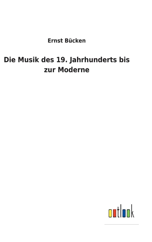 Die Musik des 19. Jahrhunderts bis zur Moderne
