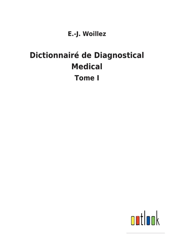 Dictionnairé de Diagnostical Medical: Tome I