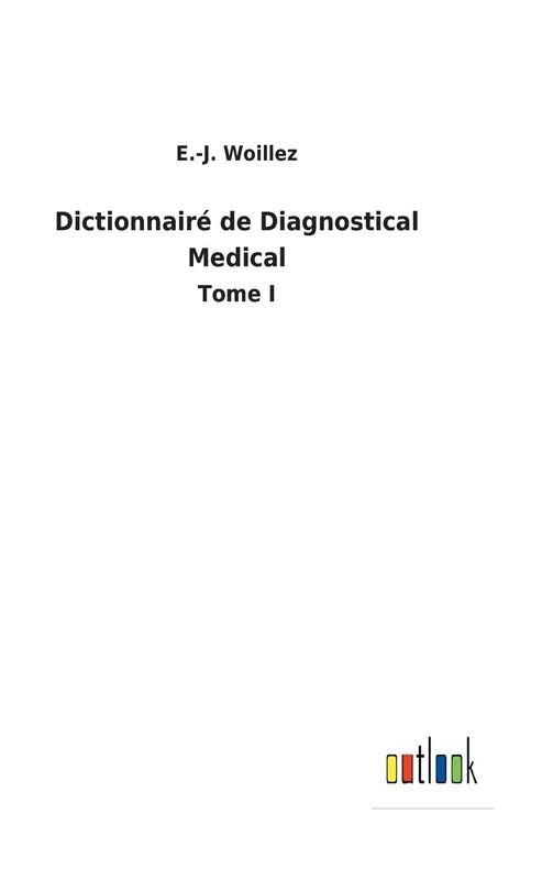 Dictionnairé de Diagnostical Medical: Tome I