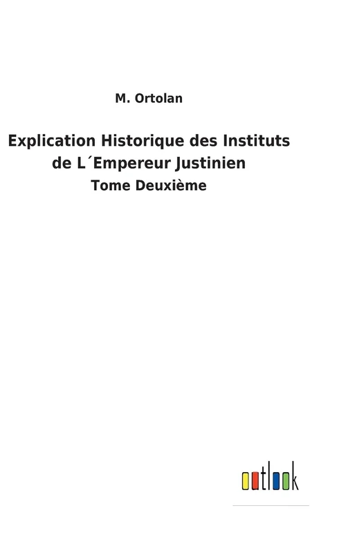 Explication Historique des Instituts de L´Empereur Justinien: Tome Deuxième - Image 1
