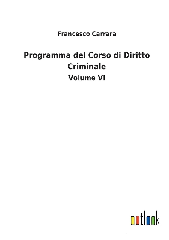 Programma del Corso di Diritto Criminale: Volume VI