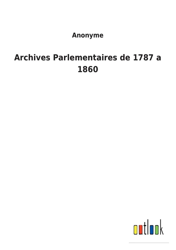 Archives Parlementaires de 1787 a 1860 - Image 1