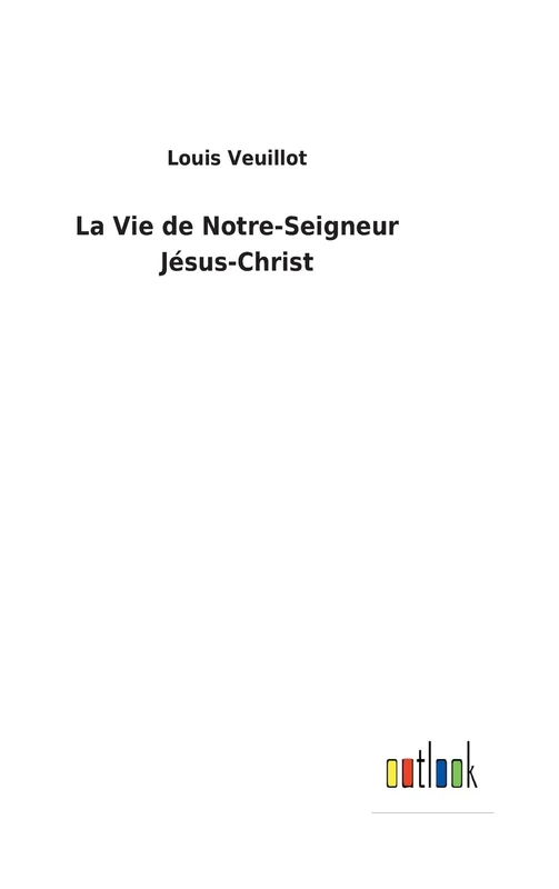 La Vie de Notre-Seigneur Jésus-Christ