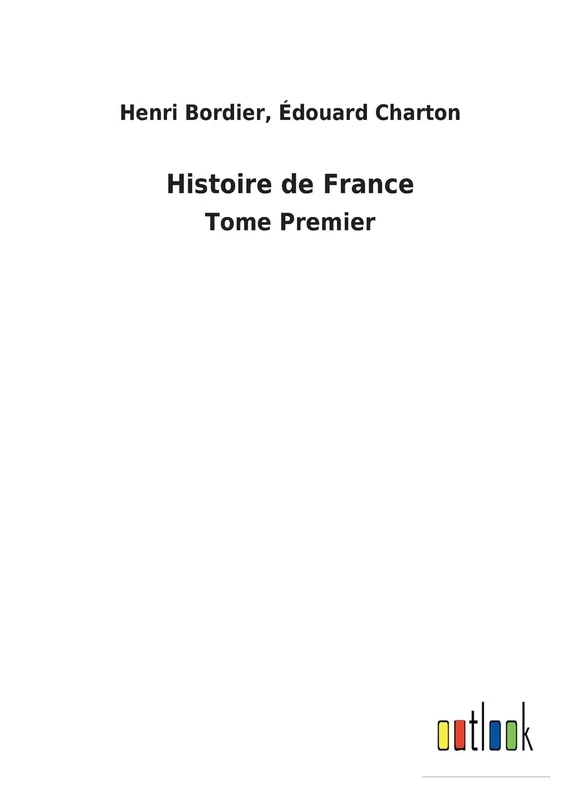 Histoire de France: Tome Premier