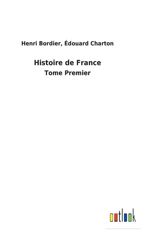 Histoire de France: Tome Premier