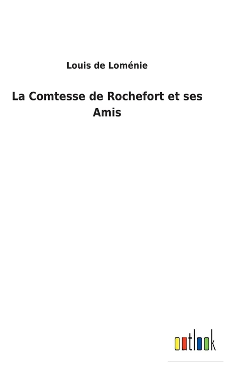 La Comtesse de Rochefort et ses Amis