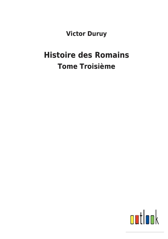 Histoire des Romains: Tome Troisième