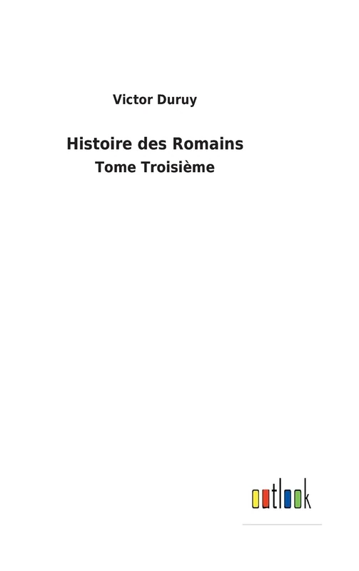 Histoire des Romains: Tome Troisième