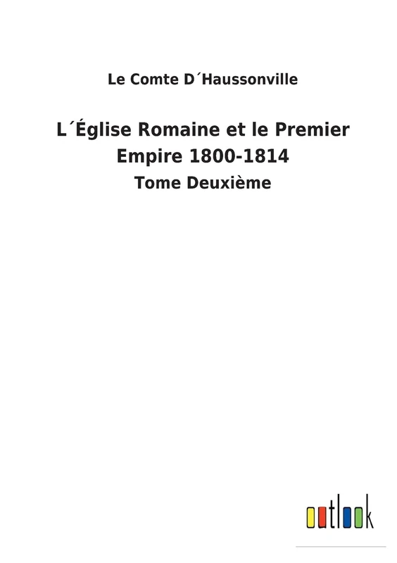 L´Église Romaine et le Premier Empire 1800-1814: Tome Deuxième - Image 1