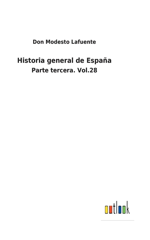 Historia general de España: Parte tercera. Vol.28