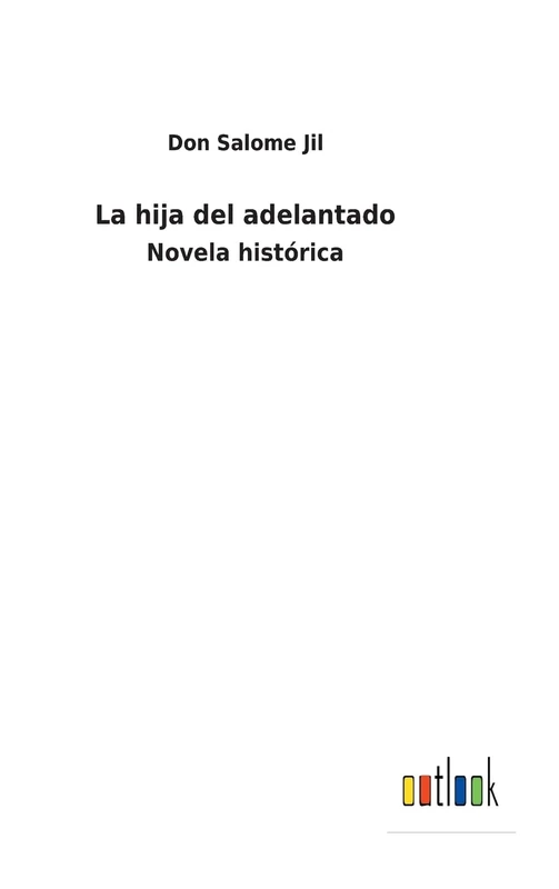 La hija del adelantado: Novela histórica