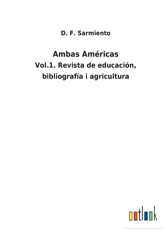 Ambas Américas: Vol.1. Revista de educación, bibliografía i agricultura
