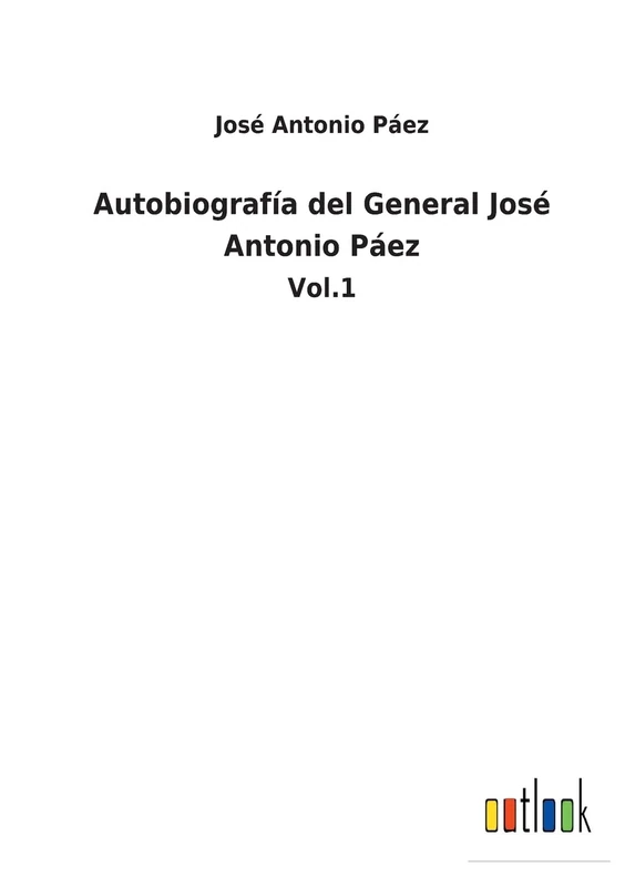Autobiografía del General José Antonio Páez: Vol.1 - Image 1