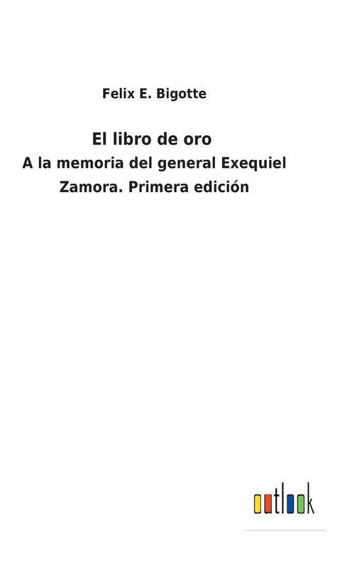 El libro de oro: A la memoria del general Exequiel Zamora. Primera edición - Image 1