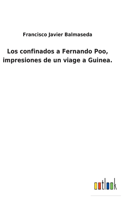 Los confinados a Fernando Poo, impresiones de un viage a Guinea.