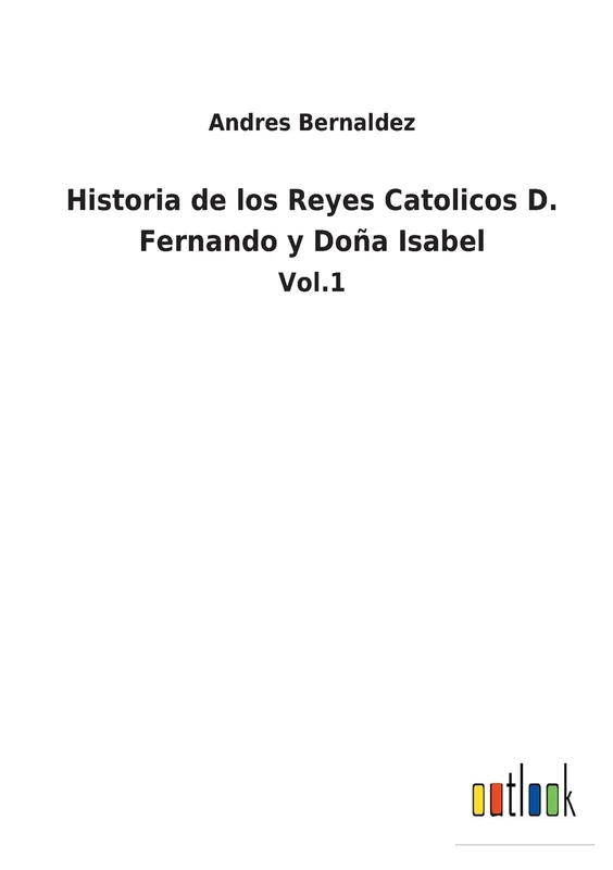 Historia de los Reyes Catolicos D. Fernando y Doña Isabel: Vol.1 - Image 1