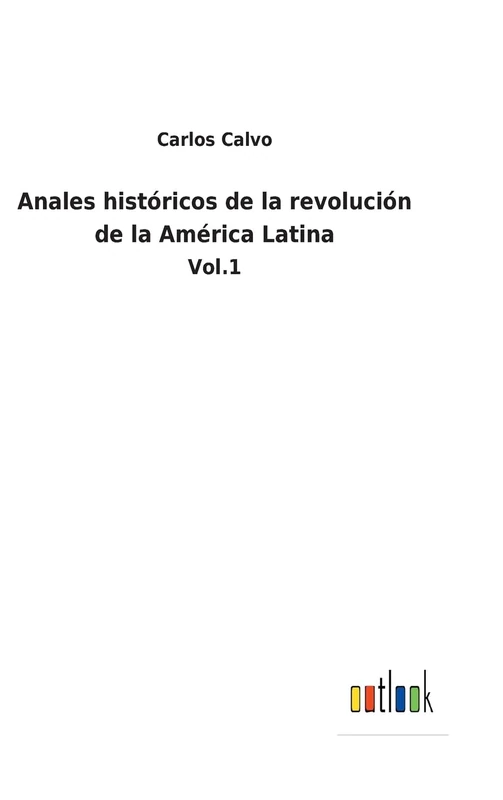Anales históricos de la revolución de la América Latina: Vol.1 - Image 1