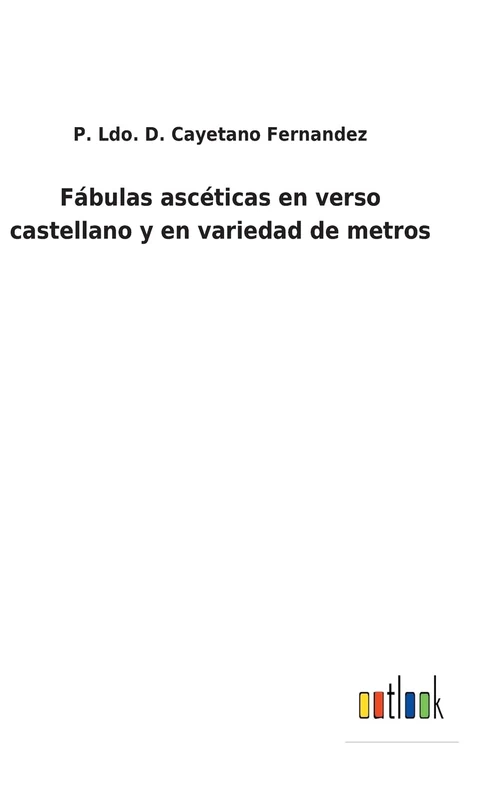 Fábulas ascéticas en verso castellano y en variedad de metros - Image 1