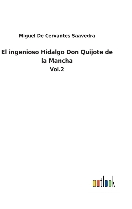 El ingenioso Hidalgo Don Quijote de la Mancha: Vol.2