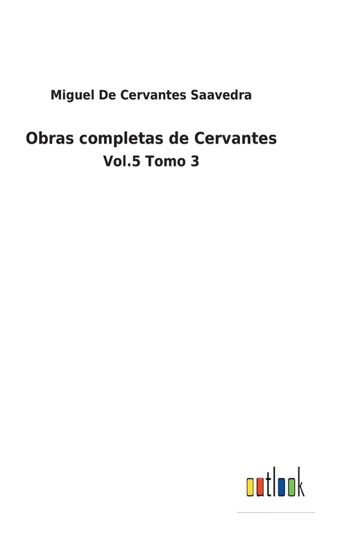 Obras completas de Cervantes: Vol.5 Tomo 3