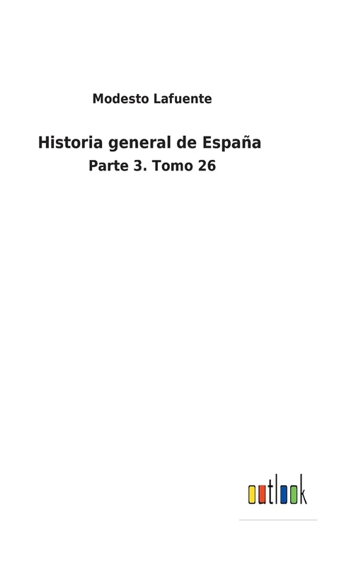 Historia general de España: Parte 3. Tomo 26