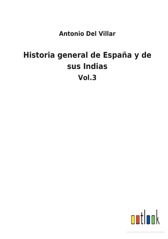 Historia general de España y de sus Indias: Vol.3