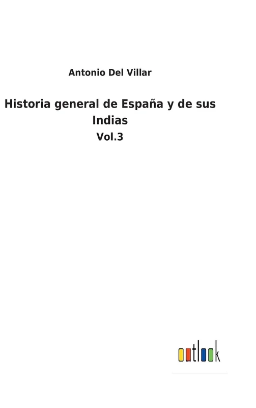 Historia general de España y de sus Indias: Vol.3